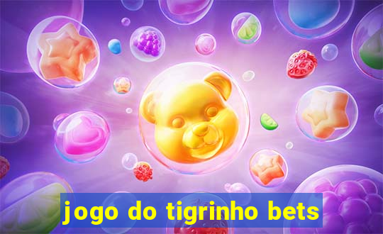 jogo do tigrinho bets